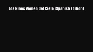 [Read book] Los Ninos Vienen Del Cielo (Spanish Edition) [PDF] Full Ebook