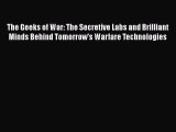 Download The Geeks of War: The Secretive Labs and Brilliant Minds Behind Tomorrow's Warfare