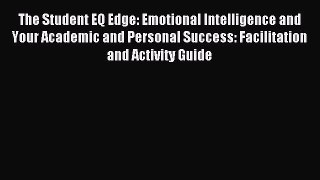 Read The Student EQ Edge: Emotional Intelligence and Your Academic and Personal Success: Facilitation