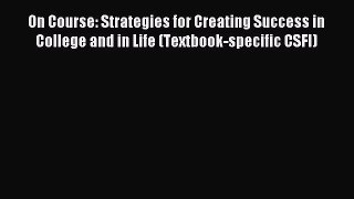 Read On Course: Strategies for Creating Success in College and in Life (Textbook-specific CSFI)