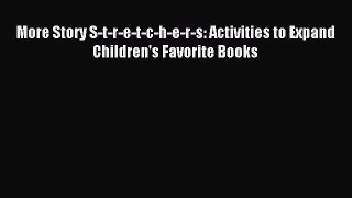 Read More Story S-t-r-e-t-c-h-e-r-s: Activities to Expand Children's Favorite Books Ebook Free