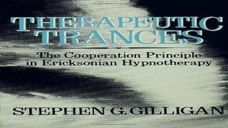 Download Therapeutic Trances  The Co Operation Principle In Ericksonian Hypnotherapy