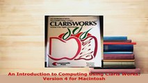 PDF  An Introduction to Computing Using Claris Works Version 4 for Macintosh Free Books