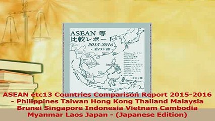 Read  ASEAN etc13 Countries Comparison Report 20152016  Philippines Taiwan Hong Kong Thailand Ebook Free