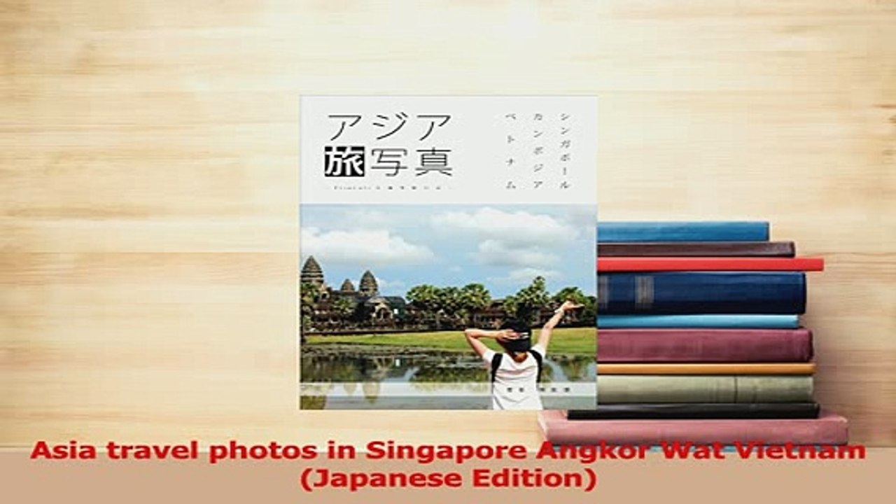 Read  Asia travel photos in Singapore Angkor Wat Vietnam Japanese Edition Ebook Online