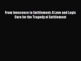 [Read book] From Innocence to Entitlement: A Love and Logic Cure for the Tragedy of Entitlement