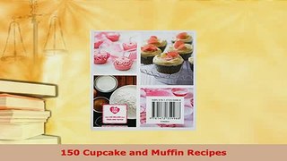 Download  150 Cupcake and Muffin Recipes Read Online