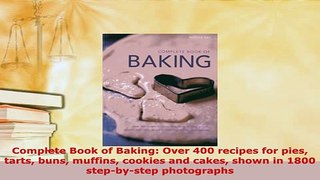 PDF  Complete Book of Baking Over 400 recipes for pies tarts buns muffins cookies and cakes Download Online