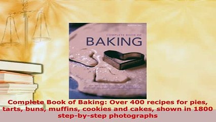 Descargar video: PDF  Complete Book of Baking Over 400 recipes for pies tarts buns muffins cookies and cakes Download Online