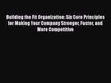 [Read book] Building the Fit Organization: Six Core Principles for Making Your Company Stronger