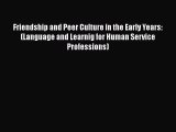 [Read book] Friendship and Peer Culture in the Early Years: (Language and Learnig for Human