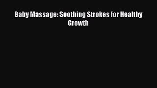 [Read book] Baby Massage: Soothing Strokes for Healthy Growth [Download] Full Ebook