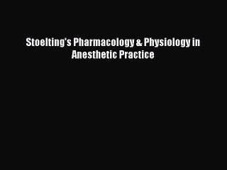 PDF Stoelting's Pharmacology & Physiology in Anesthetic Practice Free Books