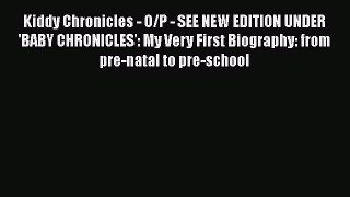 [Read book] Kiddy Chronicles - O/P - SEE NEW EDITION UNDER 'BABY CHRONICLES': My Very First