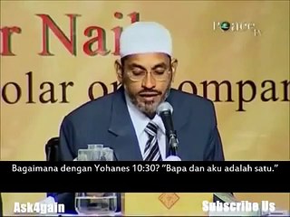 Apakah Gospel Yohanes Bapa dan Aku adalah Satu membuktikan Yesus a.s Tuhan Dr Zakir Naik