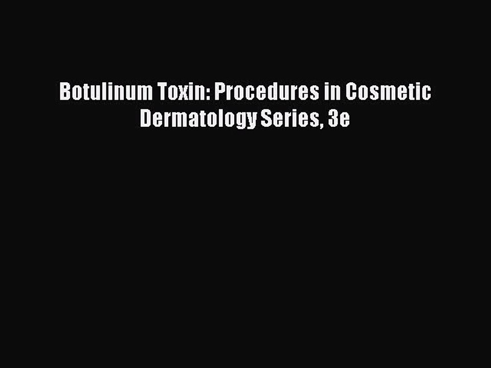 PDF Botulinum Toxin: Procedures in Cosmetic Dermatology Series 3e  EBook