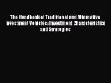 Download The Handbook of Traditional and Alternative Investment Vehicles: Investment Characteristics
