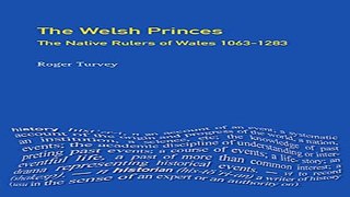 Download The Welsh Princes  The Native Rulers of Wales 1063 1283  The Medieval World