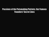 Read Passions of the Potsmoking Patriots: Our Famous Founders' Secret Lives Ebook Online