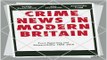 Download Crime News in Modern Britain  Press Reporting and Responsibility  1820 2010