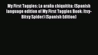 Read My First Taggies: La araña chiquitita: (Spanish language edition of My First Taggies Book:
