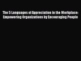 [Read book] The 5 Languages of Appreciation in the Workplace: Empowering Organizations by Encouraging