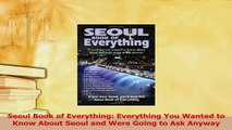 PDF  Seoul Book of Everything Everything You Wanted to Know About Seoul and Were Going to Ask Read Online