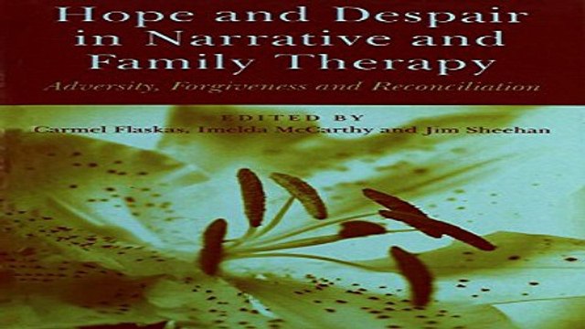 Download Hope and Despair in Narrative and Family Therapy Adversity Forgiveness and Reconciliation