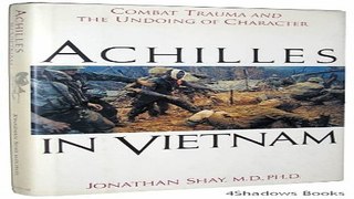 Download Achilles in Vietnam  Combat Trauma and the Undoing of Character