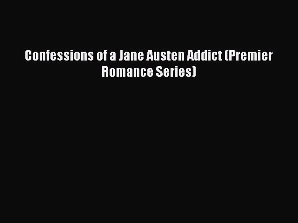 [PDF] Confessions of a Jane Austen Addict (Premier Romance Series) [Download] Full Ebook