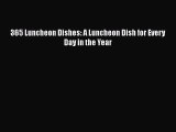 [PDF] 365 Luncheon Dishes: A Luncheon Dish for Every Day in the Year [Download] Full Ebook