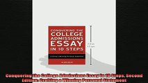 Free PDF Downlaod  Conquering the College Admissions Essay in 10 Steps Second Edition Crafting a Winning  BOOK ONLINE