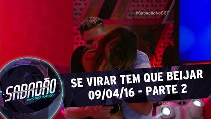Se virar tem que beijar - 09.04.16 - Parte 2