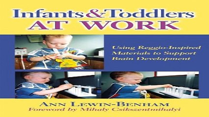 Download Infants and Toddlers at Work  Using Reggio Inspired Materials to Support Brain