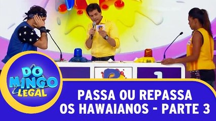 Passa ou Repassa - Os Hawaianos - Parte 3