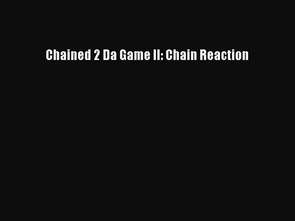 [PDF] Chained 2 Da Game II: Chain Reaction [Download] Full Ebook