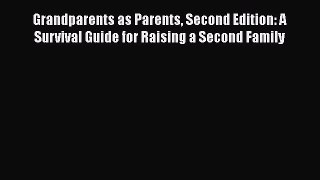 [Read book] Grandparents as Parents Second Edition: A Survival Guide for Raising a Second Family