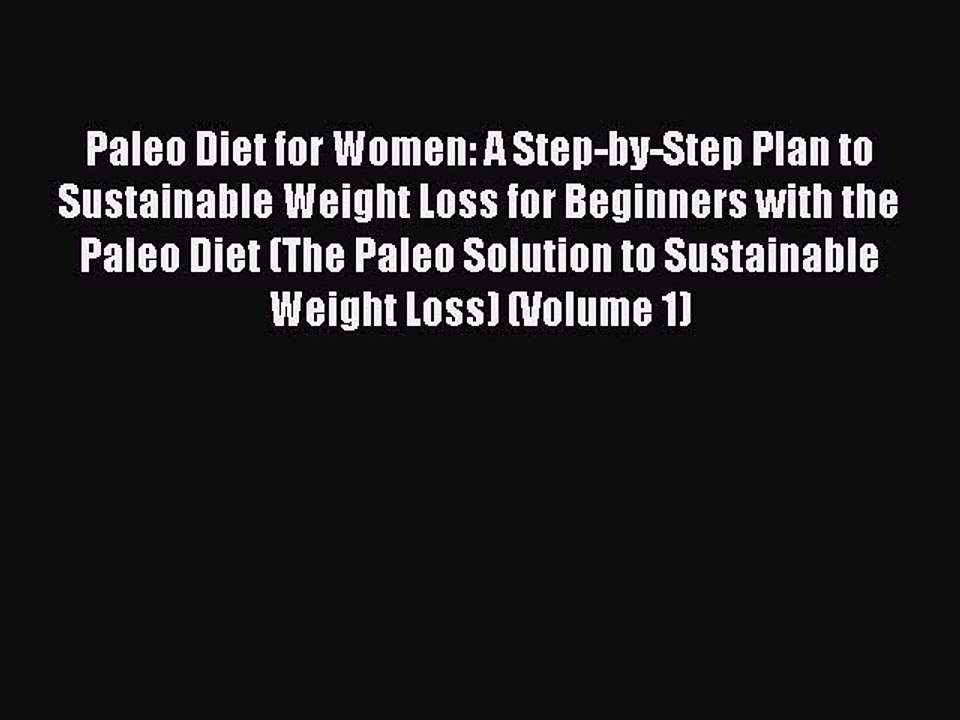 PDF Paleo Diet for Women: A Step-by-Step Plan to Sustainable Weight Loss for Beginners with