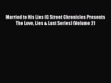 [PDF] Married to His Lies (G Street Chronicles Presents The Love Lies & Lust Series) (Volume