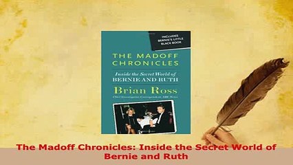 Download  The Madoff Chronicles Inside the Secret World of Bernie and Ruth Read Online
