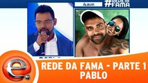 Rede da Fama - Pablo - Parte 1