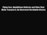 Read Flying Cars Amphibious Vehicles and Other Dual Mode Transports: An Illustrated Worldwide