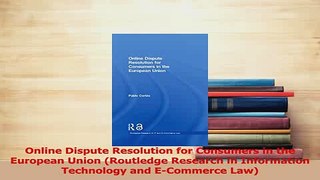 Download  Online Dispute Resolution for Consumers in the European Union Routledge Research in Ebook Online
