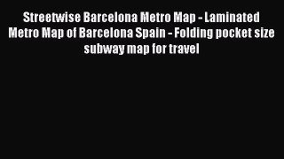 Read Streetwise Barcelona Metro Map - Laminated Metro Map of Barcelona Spain - Folding pocket