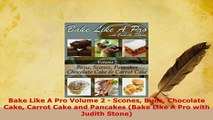 Download  Bake Like A Pro Volume 2  Scones Buns Chocolate Cake Carrot Cake and Pancakes Bake Like PDF Online