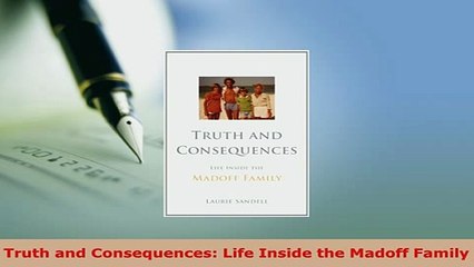 PDF  Truth and Consequences Life Inside the Madoff Family Read Full Ebook