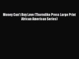 [PDF] Money Can't Buy Love (Thorndike Press Large Print African American Series) [Download]