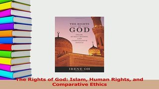 Read  The Rights of God Islam Human Rights and Comparative Ethics PDF Free