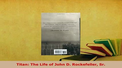 PDF  Titan The Life of John D Rockefeller Sr PDF Full Ebook