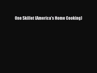 [PDF] One Skillet (America's Home Cooking) [Download] Online